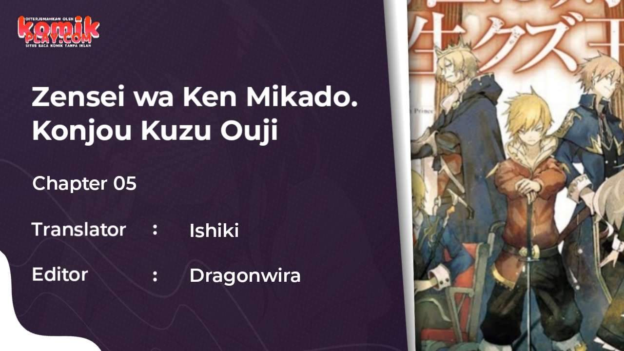 Zensei wa Ken Mikado. Konjou Kuzu Ouji Chapter 05 Bahasa Indonesia